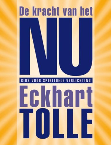 De kracht van het NU: gids voor spirituele verlichting Religion & Esotericism