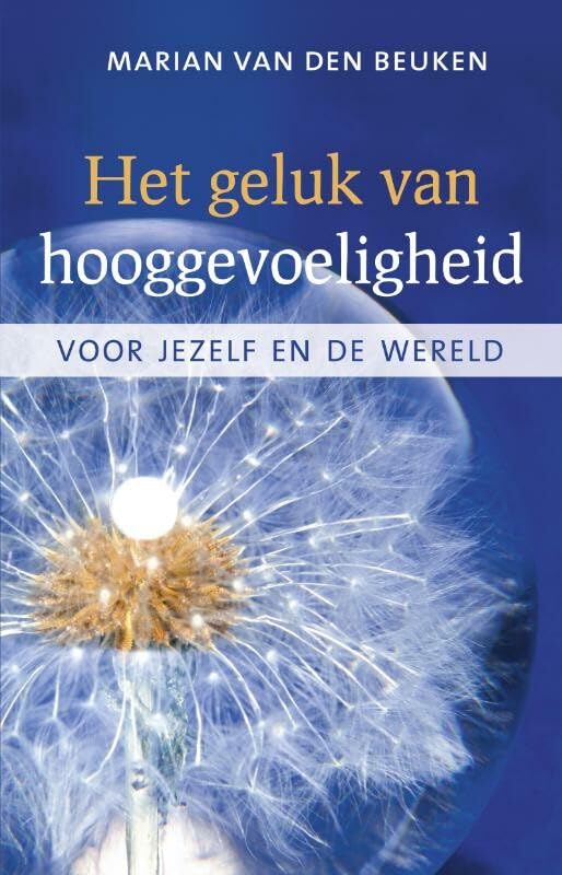 Het geluk van hooggevoeligheid: voor jezelf en de wereld book