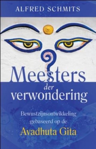 Meesters der verwondering: bewustzijnsontwikkeling op basis van de Avadhuta Gita book