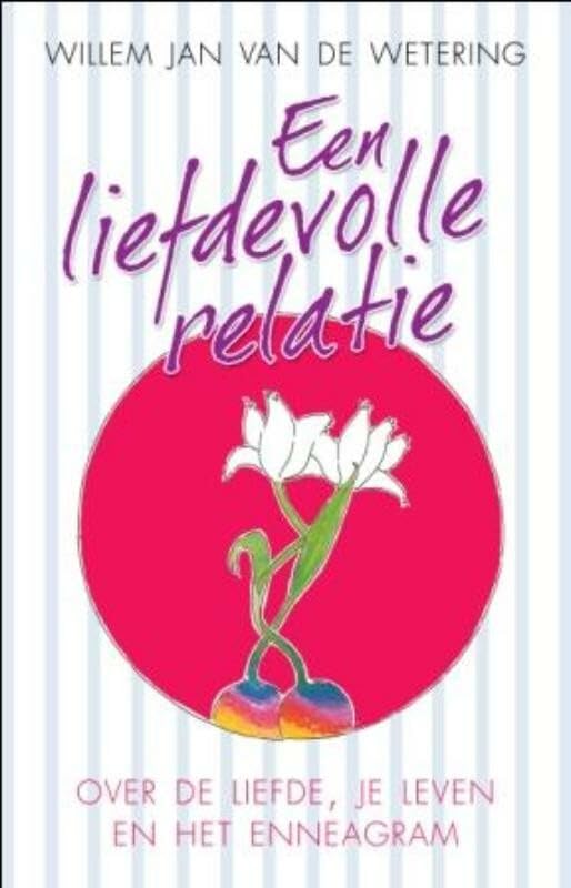 Een liefdevolle relatie: over de liefde, je leven en het enneagram book