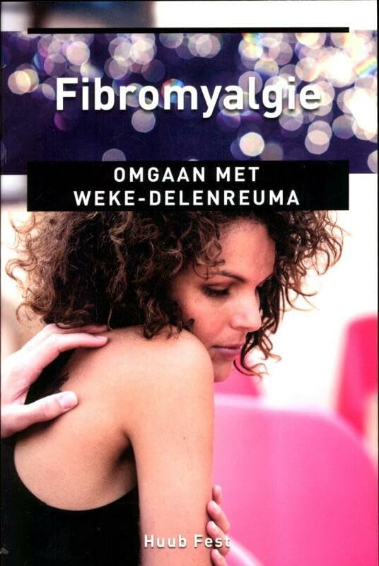 Ankertjesserie 232: Fibromyalgie: omgaan met wekedelenreuma (gegeneraliseerd pijnsyndroom) book
