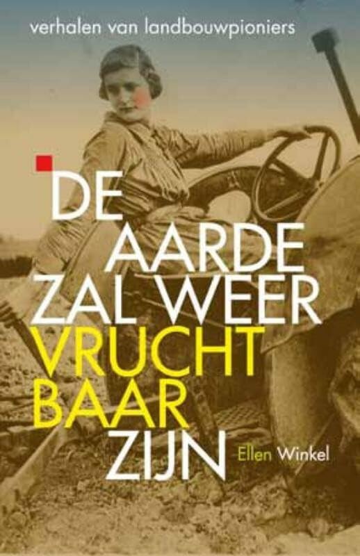 De aarde zal weer vruchtbaar zijn: verhalen van landbouwpioniers book