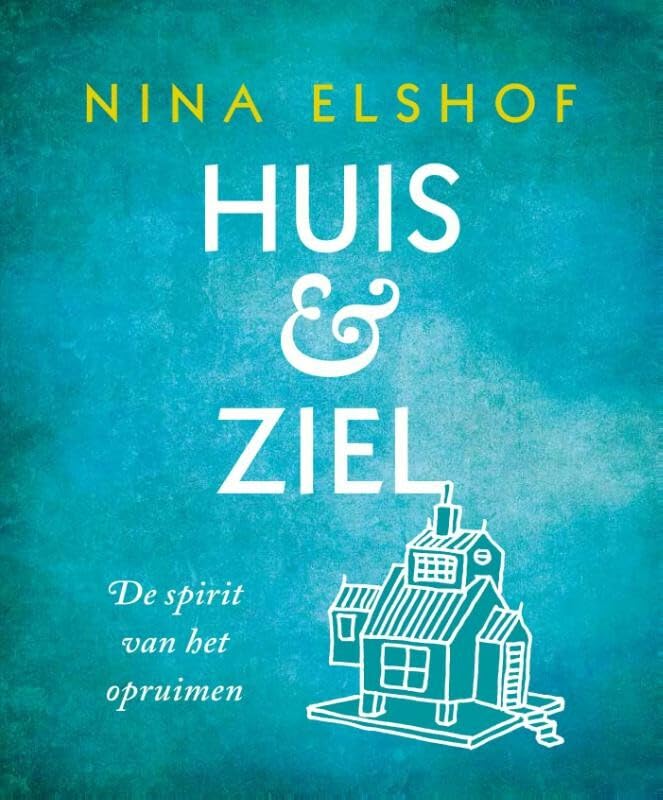 Huis & ziel: De spirit van het opruimen book