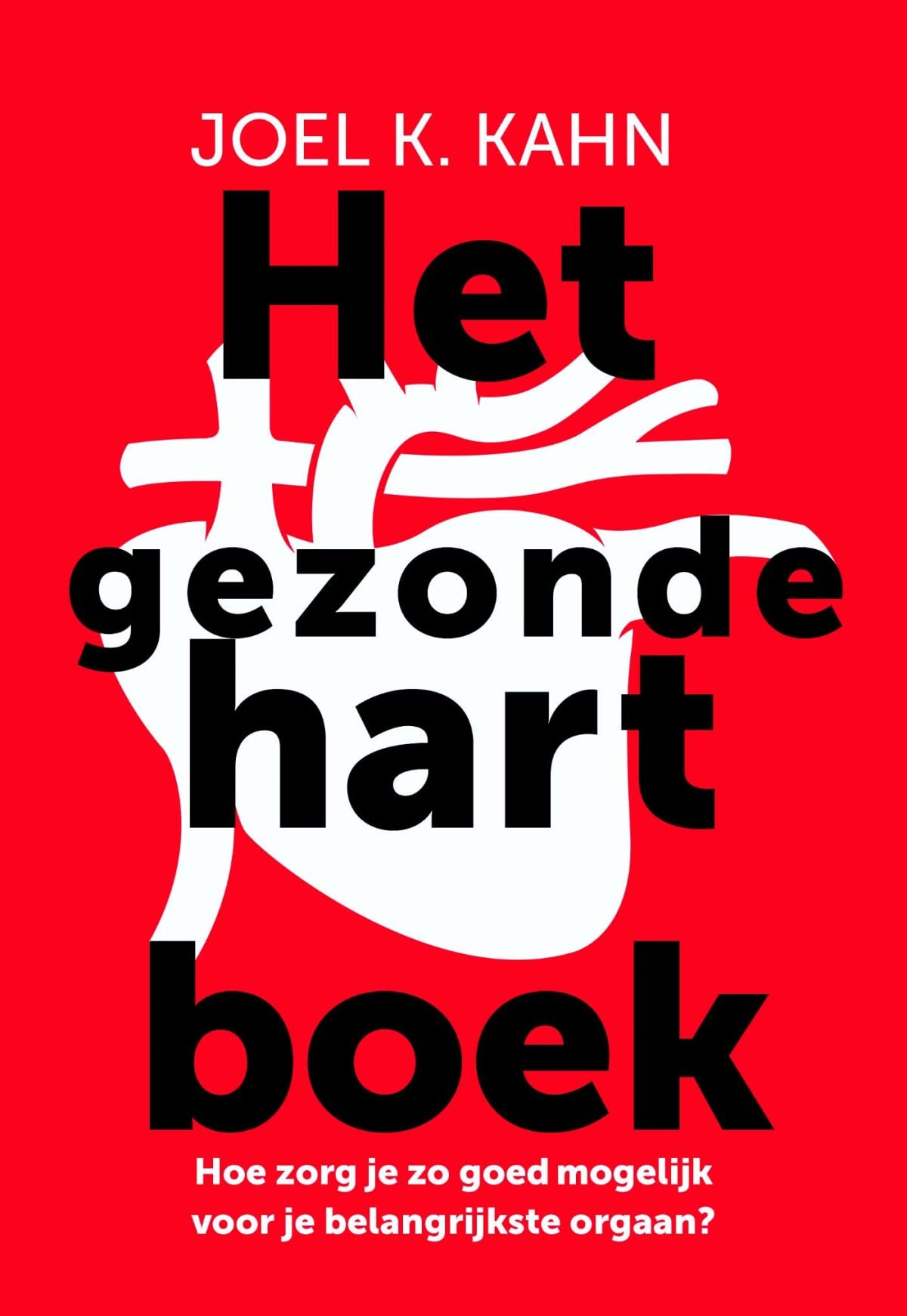 Het gezonde hartboek: hoe zorg je zo goed mogelijk voor je belangrijkste orgaan? Medicine