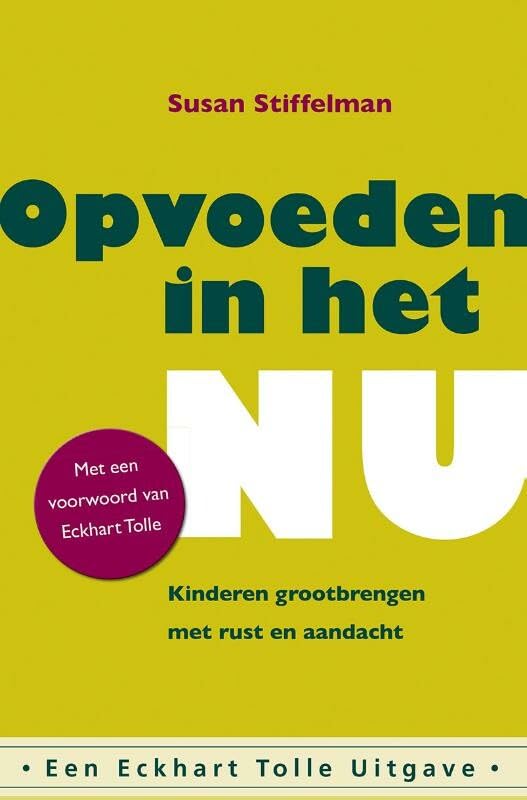 Opvoeden in het Nu: kinderen grootbrengen met rust een aandacht: kinderen grootbrengen met rust en aandacht Parents & Children
