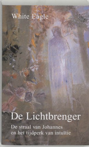 De lichtbrenger: de straal van Johannes en het tijdperk van de intuïtie Religion & Esotericism