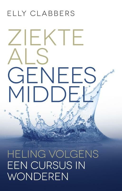 Ziekte als geneesmiddel: Heling volgens Een cursus in wonderen Health, Nutrition & Fitness