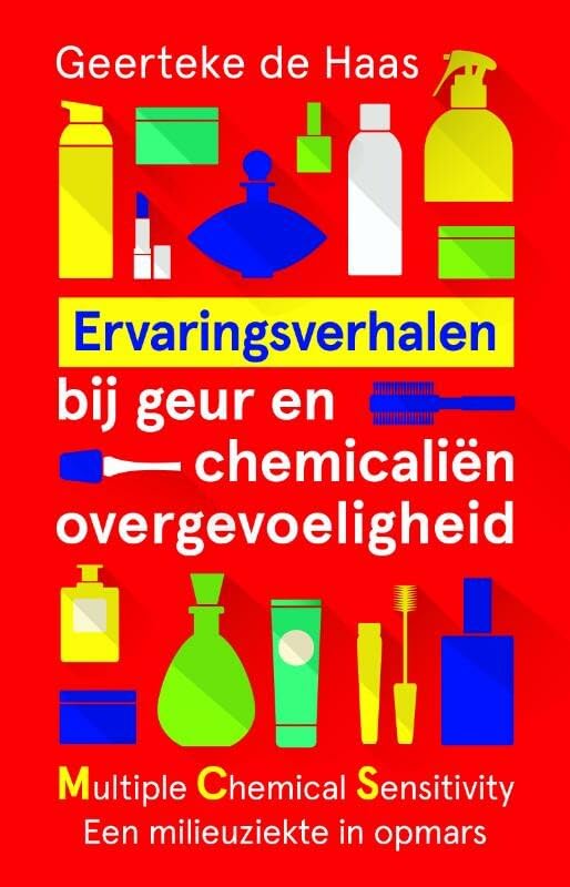 Ervaringsverhalen bij geur- en chemicaliënovergevoeligheid: MCS - multiple chemical sensitivity - een onbekende milieuziekte in opmars Health, Nutrition & Fitness