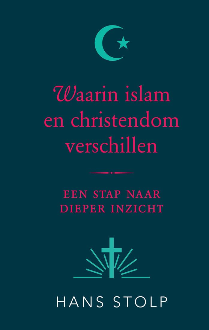 Waarin islam en christendom verschillen: een stap naar dieper inzicht Self-help