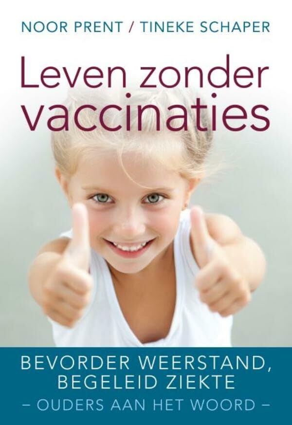 Leven zonder vaccinaties: bevorder weerstand, begeleid ziekte : ouders aan het woord Medicine