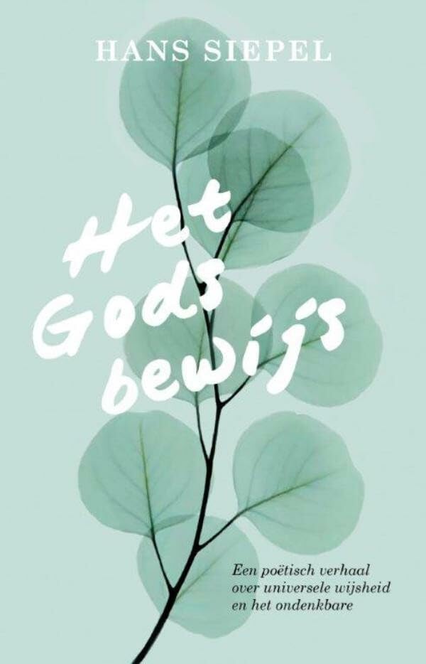 Het Godsbewijs: een poëtisch verhaal over universele wijsheid en het ondenkbare Philosophy