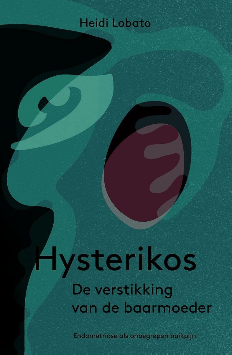 Hysterikos, de verstikking van de baarmoeder: endometriose als onbegrepen buikpijn book