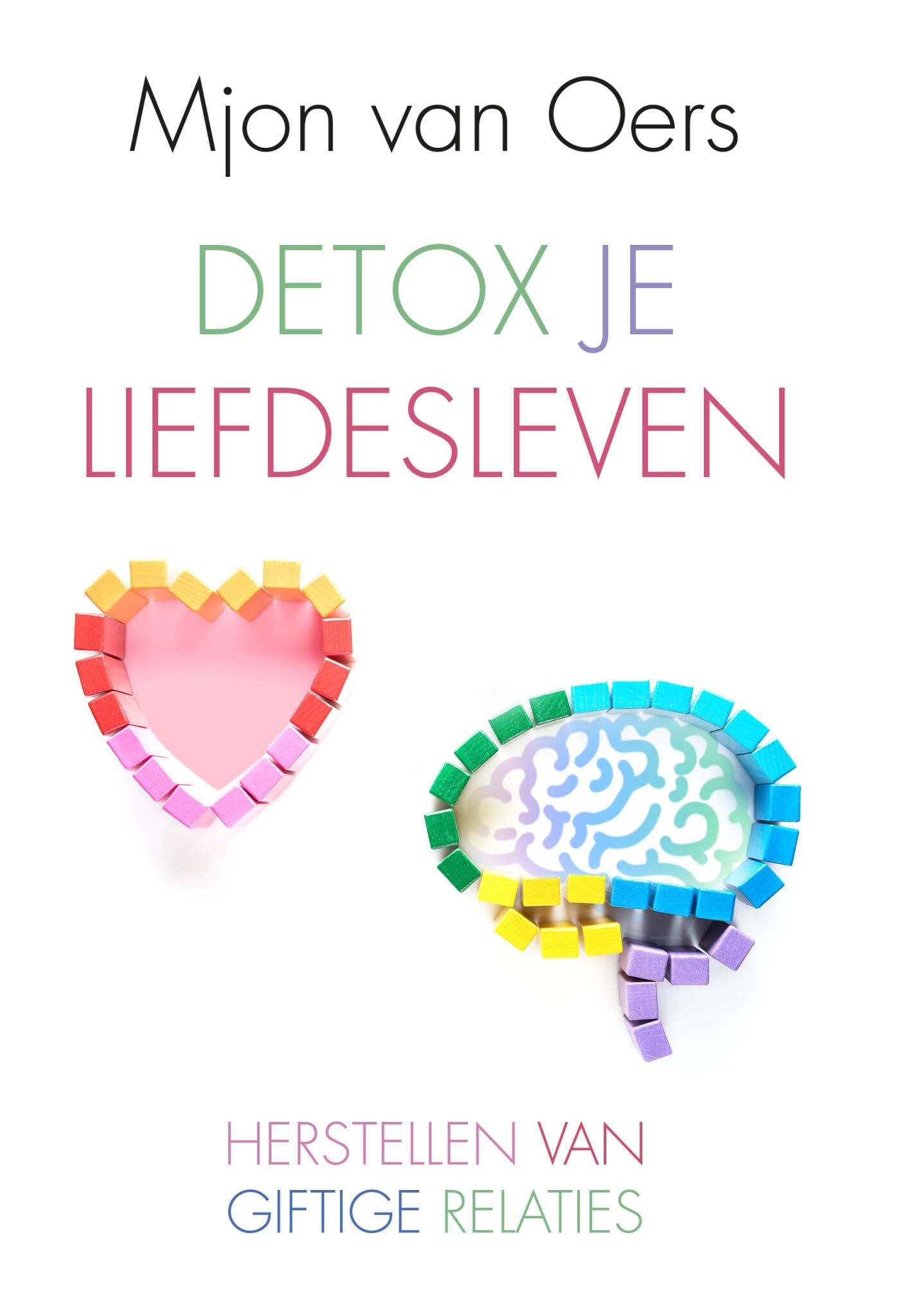 Detox je liefdesleven: herstellen van giftige relaties Partnership & Love