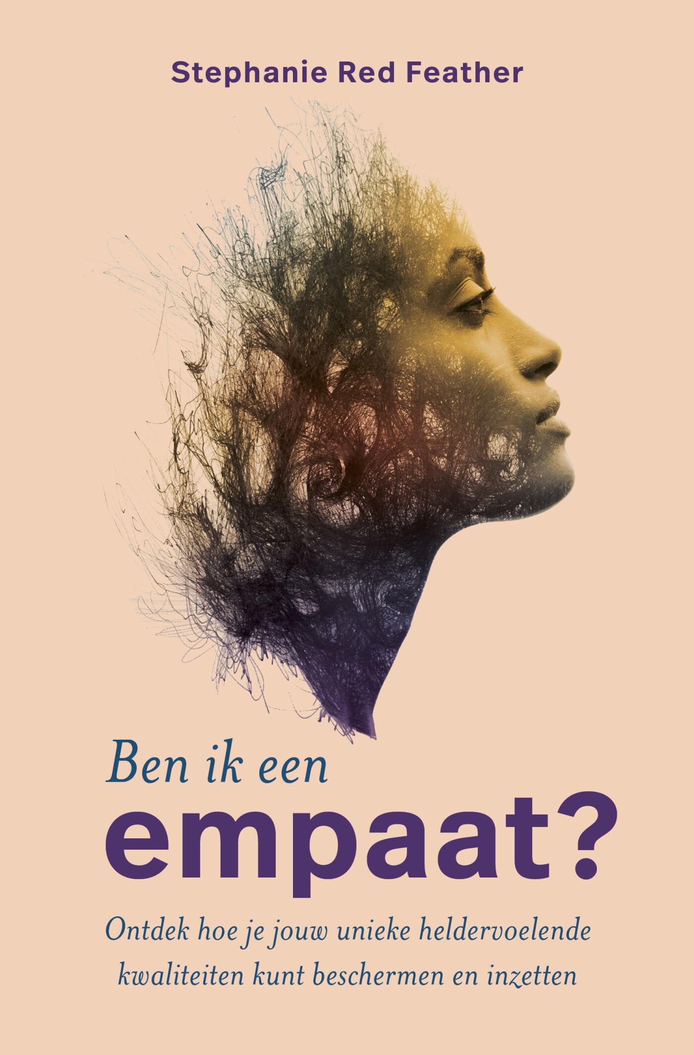Ben ik een empaat?: ontdek hoe je jouw unieke heldervoelende kwaliteiten kunt beschermen en inzetten Business, Finance & Career