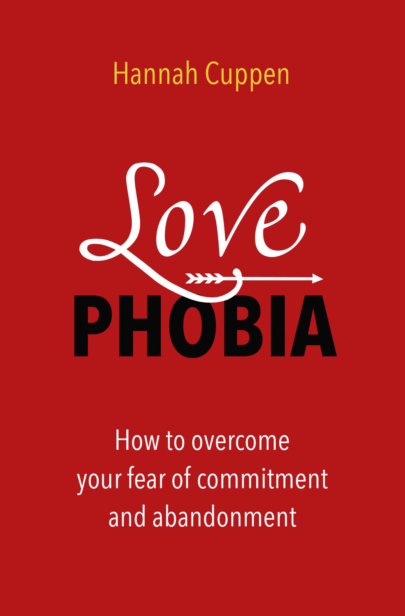 Love phobia: how to overcome your fear of commitment and abandonment Business, Finance & Career