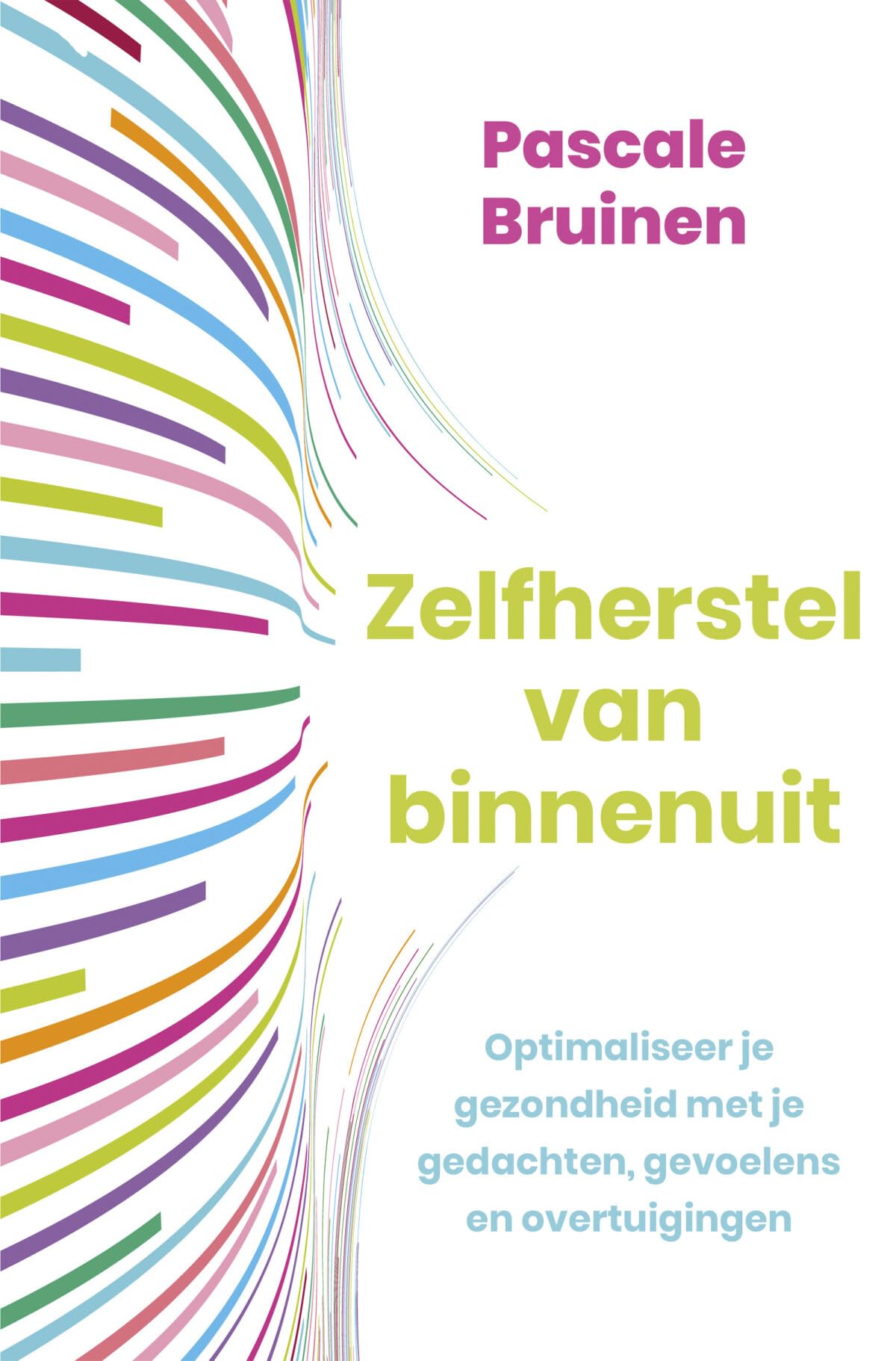 Zelfherstel van binnenuit: optimaliseer je gezondheid met je gedachten, gevoelens en overtuigingen Business, Finance & Career