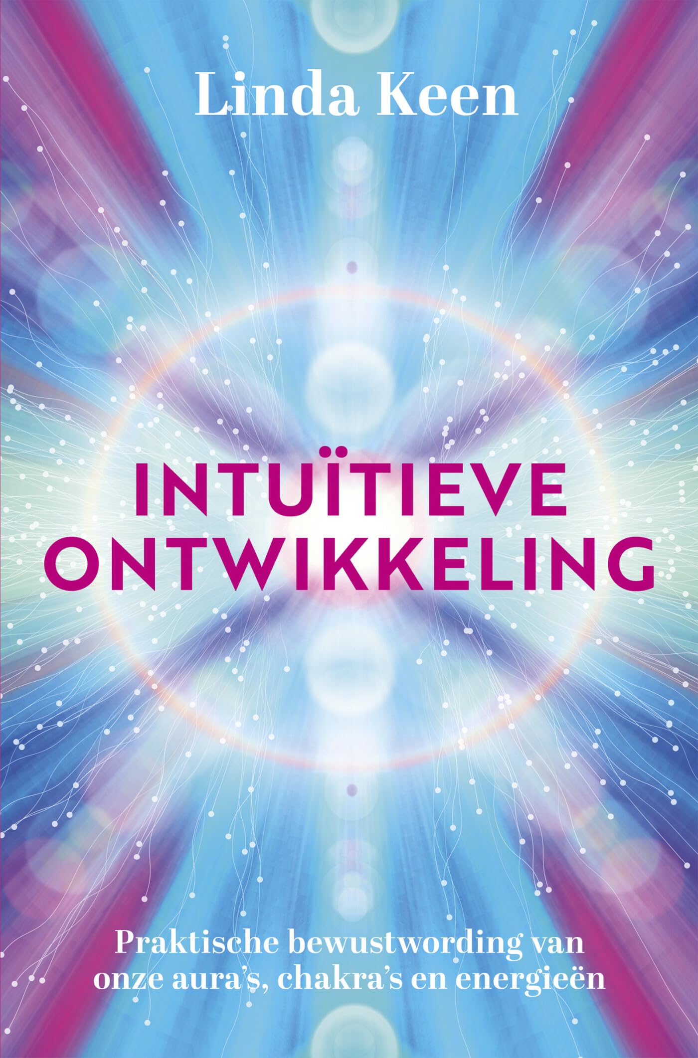 Intuïtieve ontwikkeling: praktische bewustwording van onze aura's, chakra's en energieën Business, Finance & Career