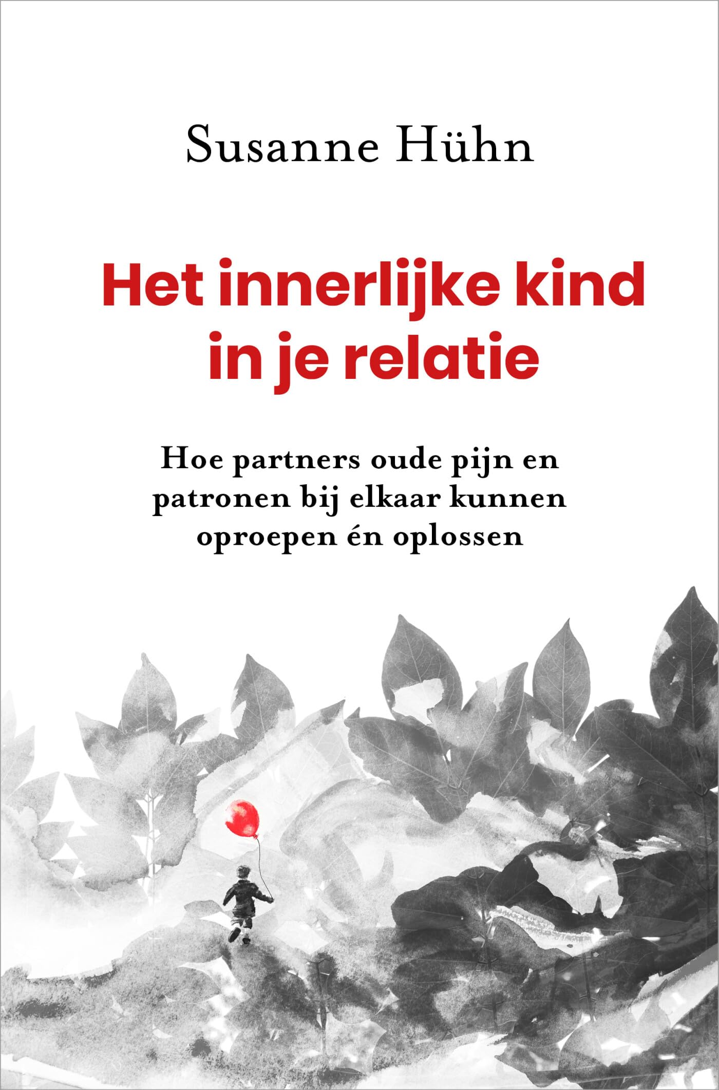 Het innerlijke kind in je relatie: hoe partners oude pijn en patronen bij elkaar kunnen oproepen én oplossen book