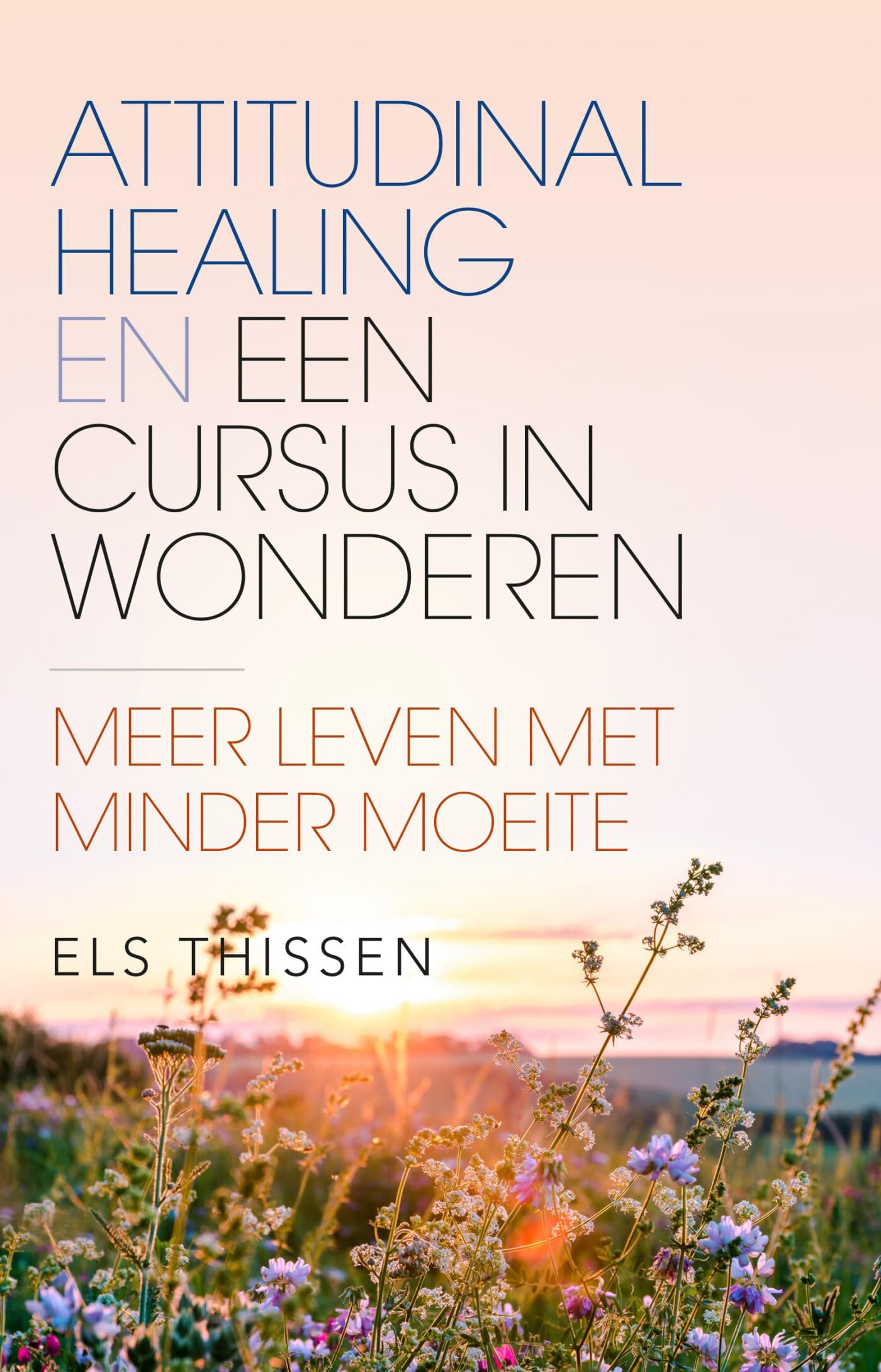 Attitudinal healing en een cursus in wonderen: meer leven met minder moeite Medicine