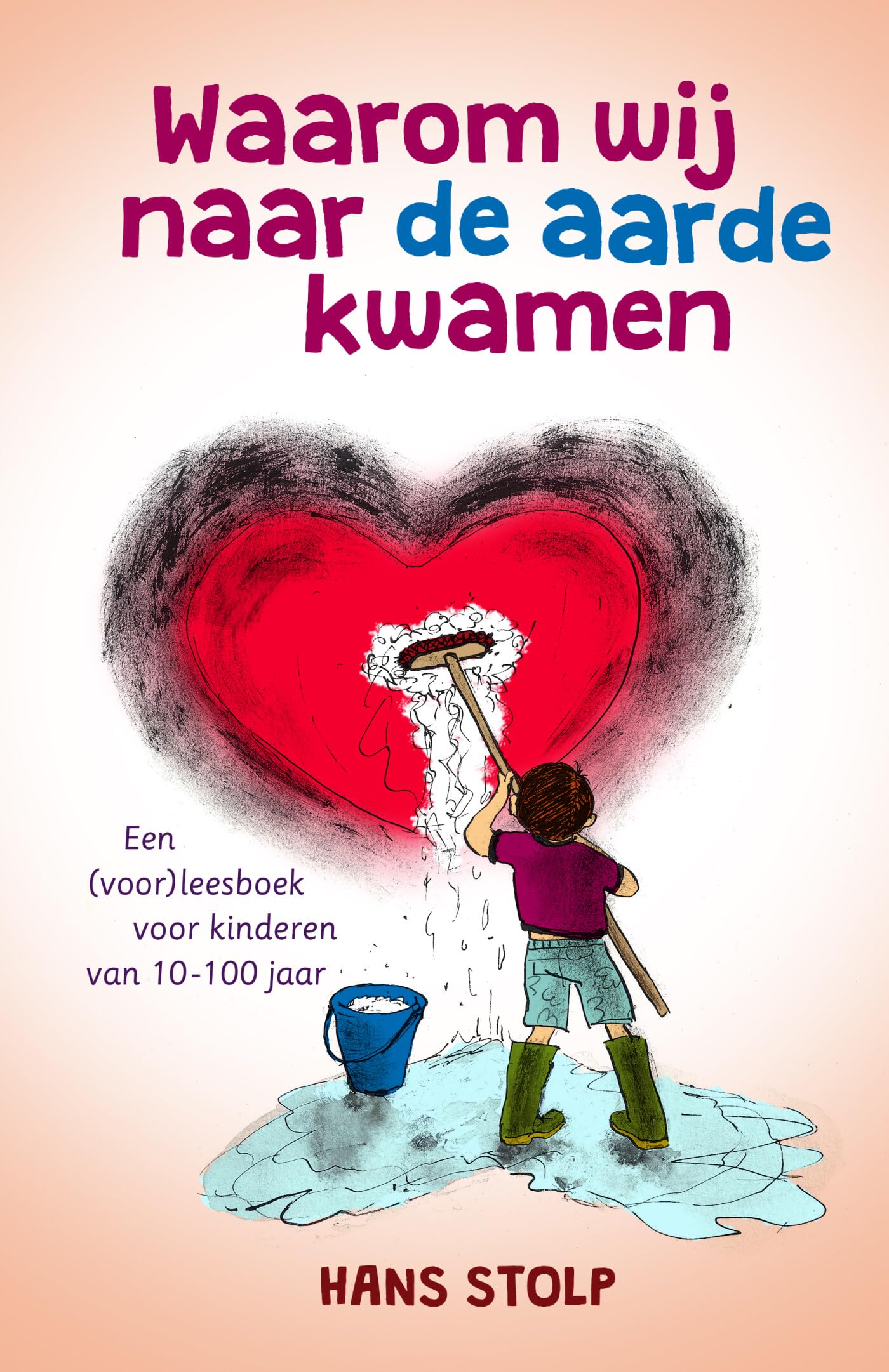 Waarom wij naar de aarde kwamen: een (voor)leesboek voor kinderen van 10-100 jaar book