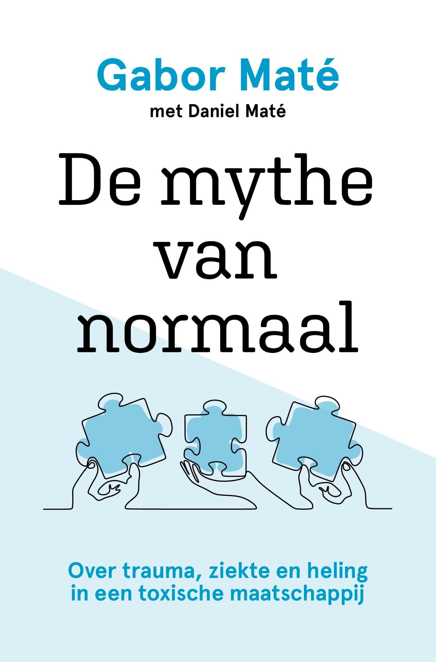 De mythe van normaal: over trauma, ziekte en heling in een toxische maatschappij Books