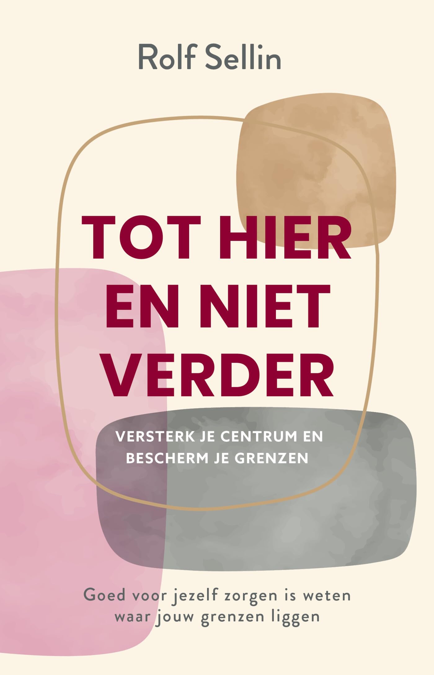 Tot hier en niet verder: versterk je centrum en bescherm je grenzen : goed voor jezelf zorgen is weten waar jouw grenzen liggen Business, Finance & Career