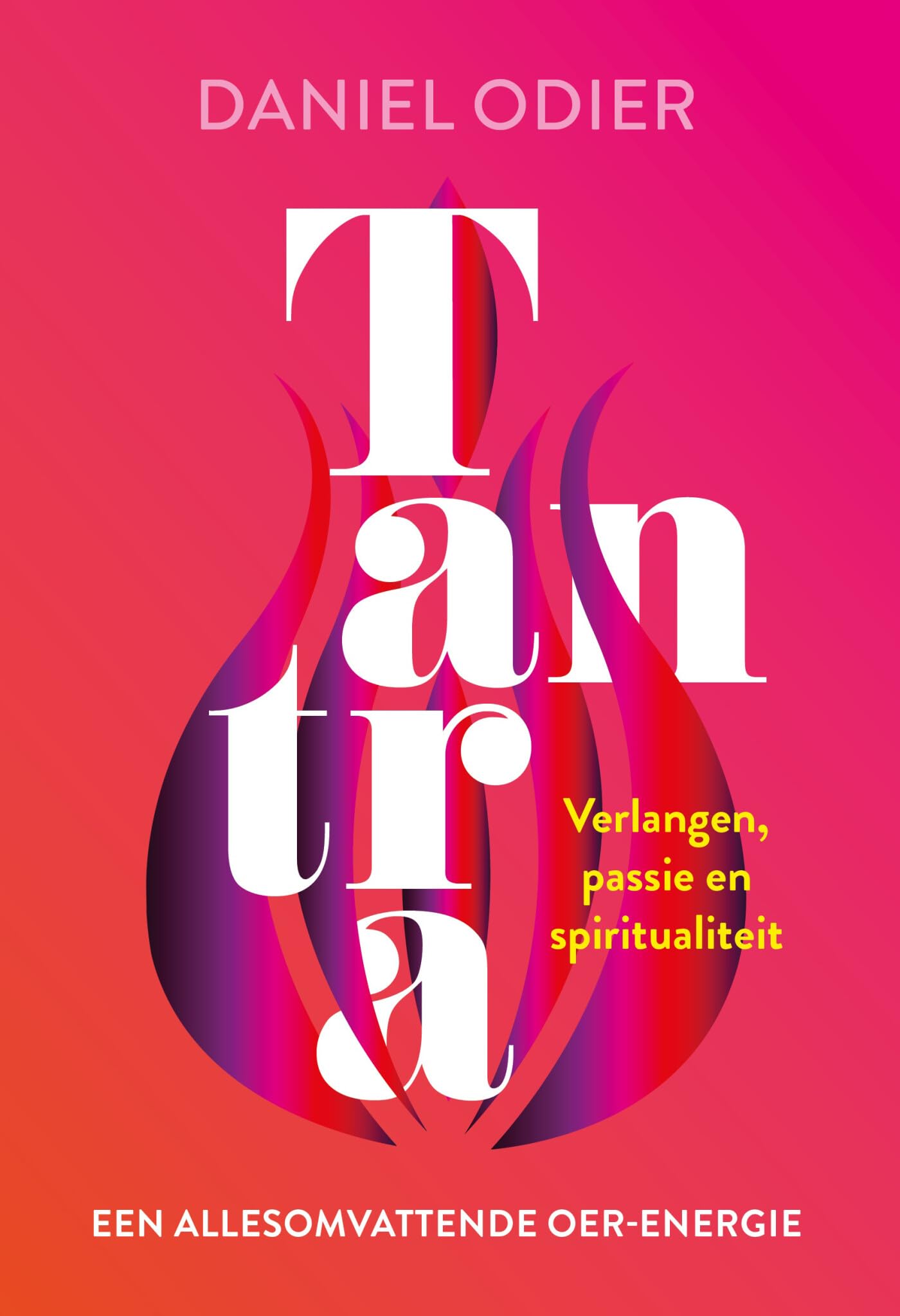 Tantra, een allesomvattende oer-energie: verlangen, passie en spiritualiteit book