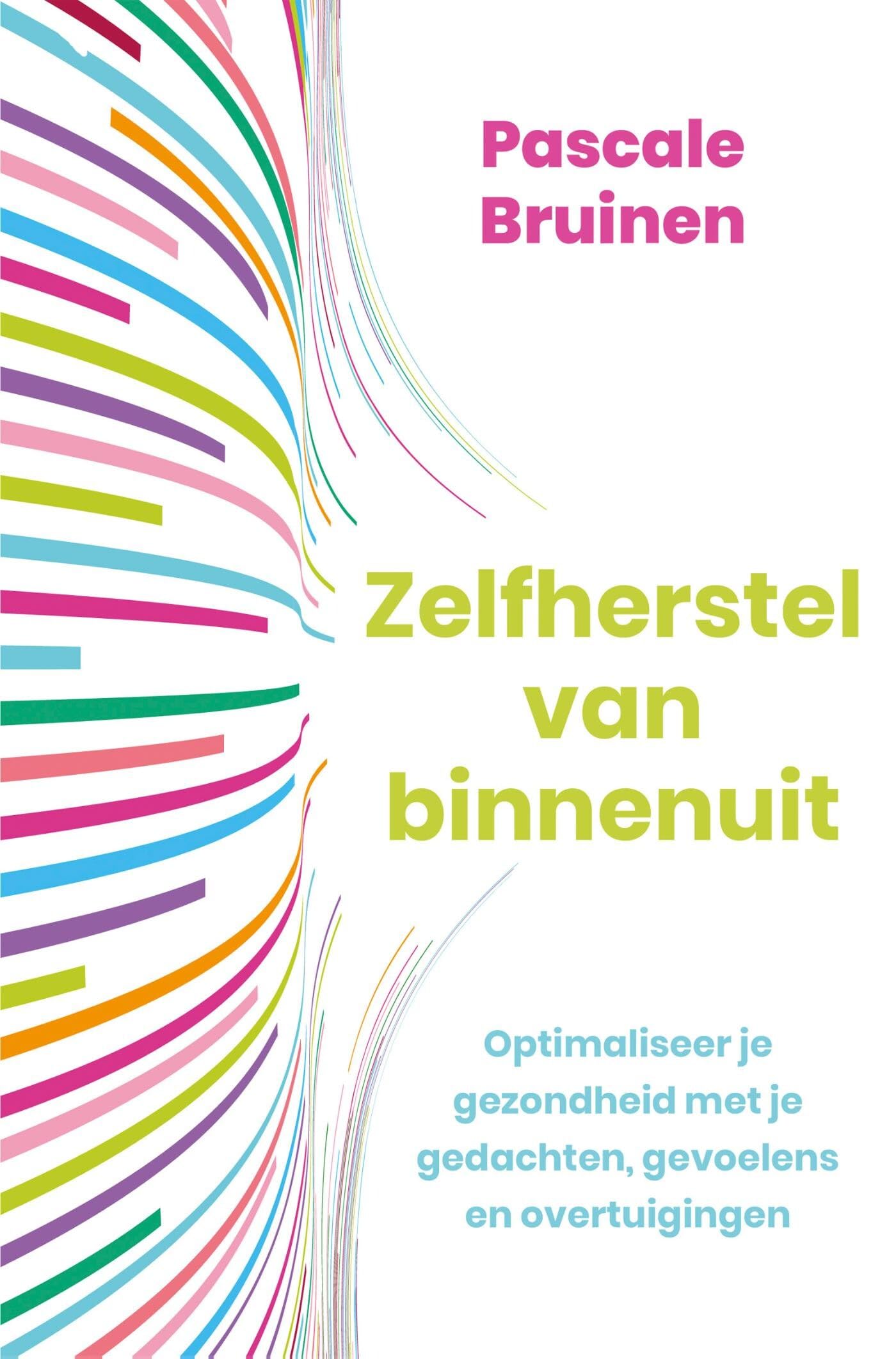 Zelfherstel van binnenuit: optimaliseer je gezondheid met je gedachten, gevoelens en overtuigingen book