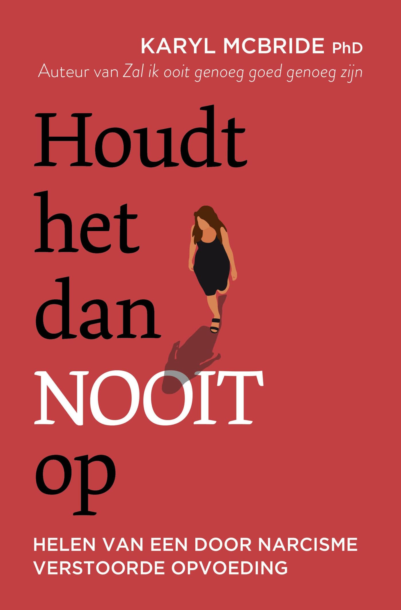 Houdt het dan nooit op: helen van een door narcisme verstoorde opvoeding book