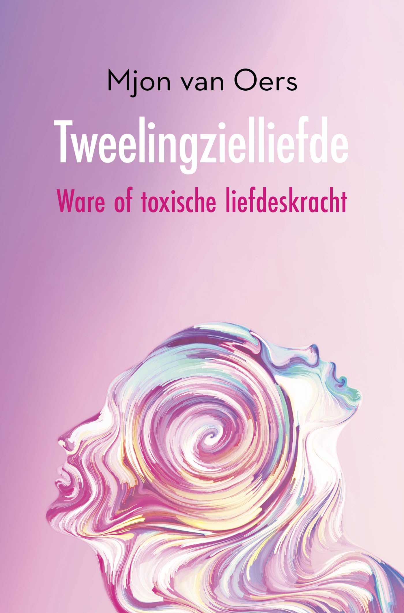 Tweelingzielliefde: Ware of toxische liefdeskracht book