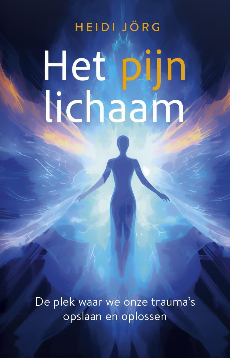 Het pijnlichaam: de plek waar we onze trauma's opslaan en oplossen book