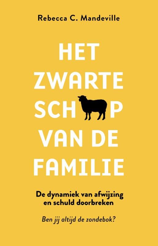 Het zwarte schaap van de familie: de dynamiek van afwijzing en schuld doorbreken : ben jij altijd de zondebok? book