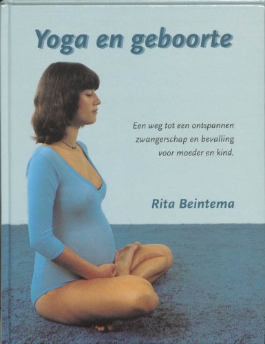 Yoga en geboorte: een weg tot een ontspannen bevalling voor moeder en kind book