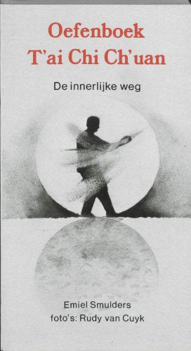 Oefenboek T'ai chi ch'uan: de innerlijke weg book