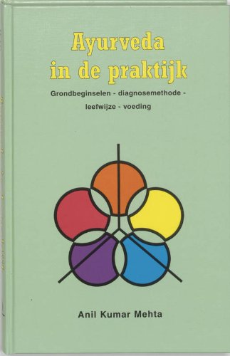 Ayurveda in de praktijk: grondbeginselen, diagnosemethode, leefwijze, voeding book