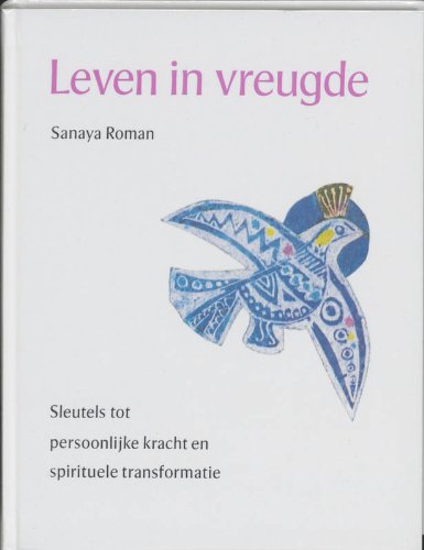 Leven in vreugde: sleutels tot persoonlijke kracht en spirituele transformatie (New age) Religion & Esotericism