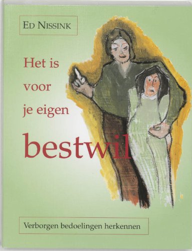 Het is voor je eigen bestwil: verborgen bedoelingen herkennen book
