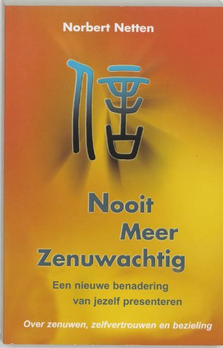 Nooit meer zenuwachtig: een nieuwe benadering van jezelf presenteren book
