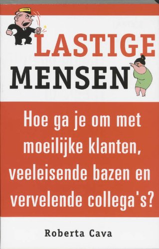 Lastige mensen: hoe ga je om met lastige klanten, veeleisende bazen en vervelende collega's book