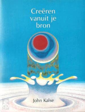 Creëren vanuit je bron: over de creatieve kracht van bewustzijn (New Age) Books
