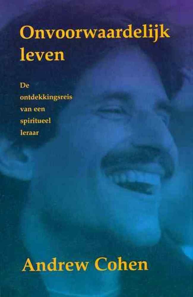 Onvoorwaardelijk leven: de ontdekkingsreis van een spiritueel leraar Religion & Esotericism