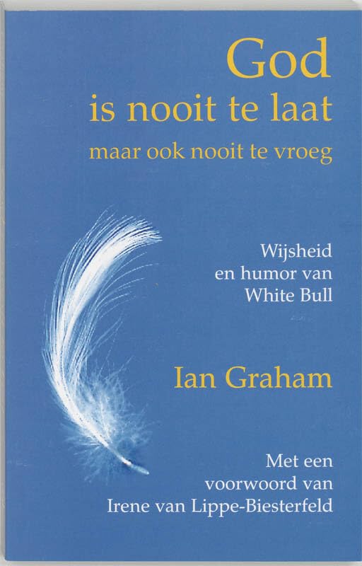 God is nooit te laat! (maar ook nooit te vroeg): wijsheid en humor van White Bull book