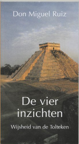 De vier inzichten: wijsheid van de Tolteken Religion & Esotericism
