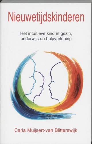 Nieuwetijdskinderen: het intuitieve kind in gezin, onderwijs en hulpverlening Social Sciences