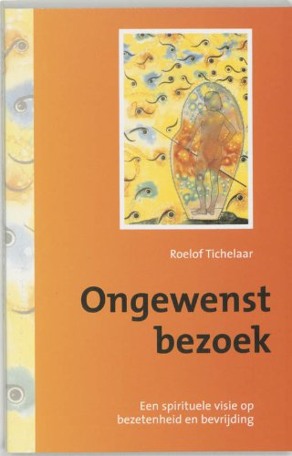 Ongewenst bezoek: een spirituele visie op bezetenheid en bevrijding book