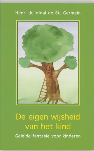 De eigen wijsheid van het kind: geleide fantasie-oefeningen voor kinderen book