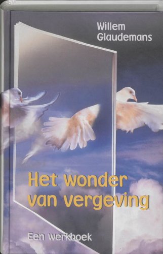 Het wonder van vergeving: een werkboek Religion & Esotericism