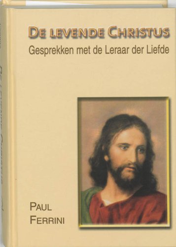 De levende Christus: gesprekken met de leraar der liefde book