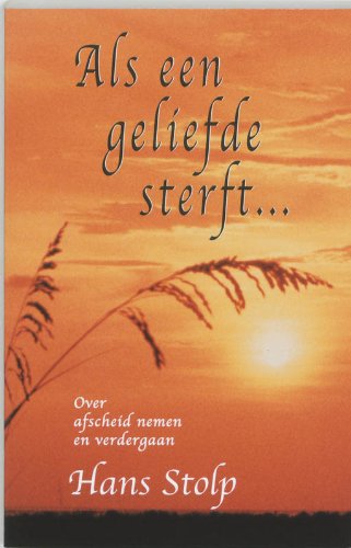 Als een geliefde sterft ...: over afscheid nemen en verdergaan Social Sciences