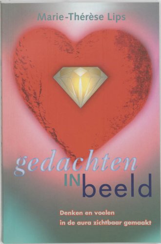 Gedachten in beeld: denken en voelen in de aura zichtbaar gemaakt Religion & Esotericism